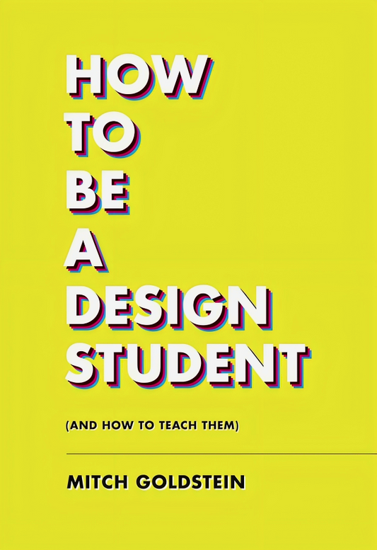 How To Be A Design Student (And How To Teach Them)