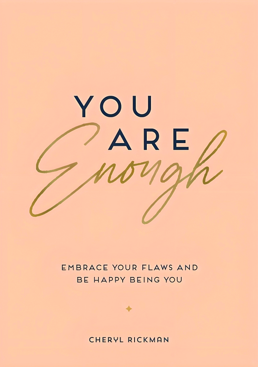 You Are Enough: Embrace Your Flaws and Be Happy Being You