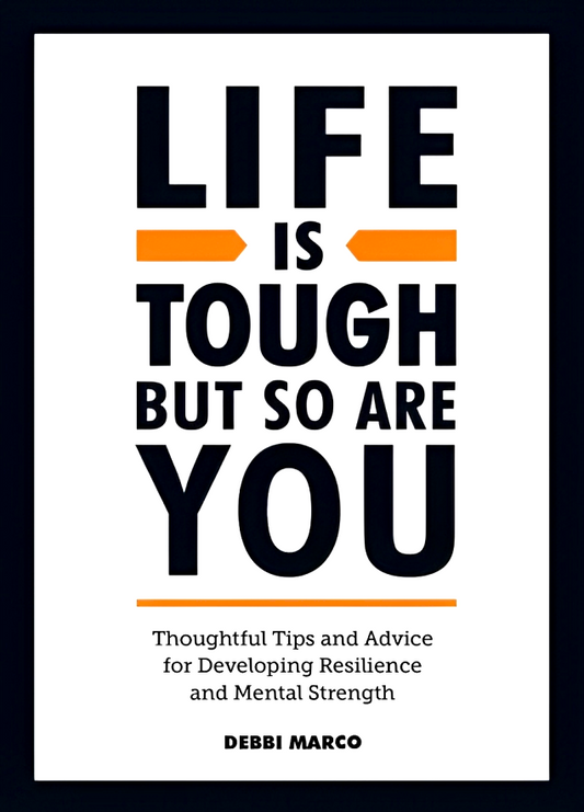 Life Is Tough, But So Are You