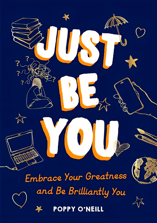 Just Be You: Embrace Your Greatness and Be Brilliantly You