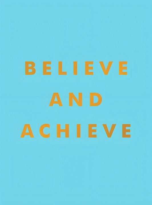 Believe And Achieve: Inspirational Quotes And Affirmations For Success