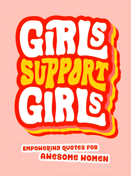 Girls Support Girls: Empowering Quotes For Awesome Women