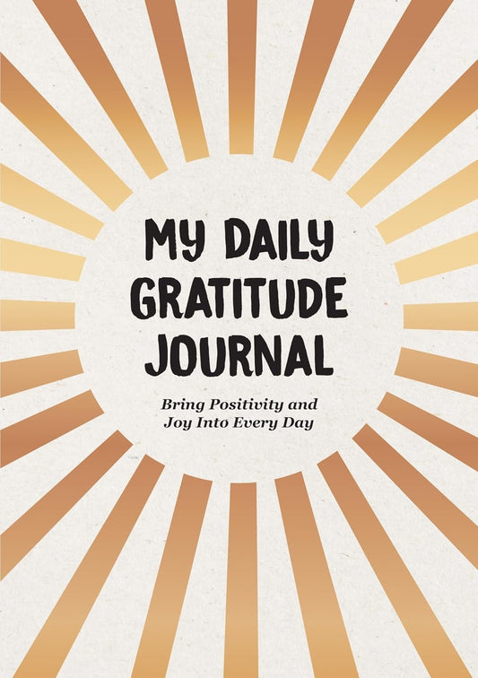 My Daily Gratitude Journal: Bring Positivity And Joy Into Each Day
