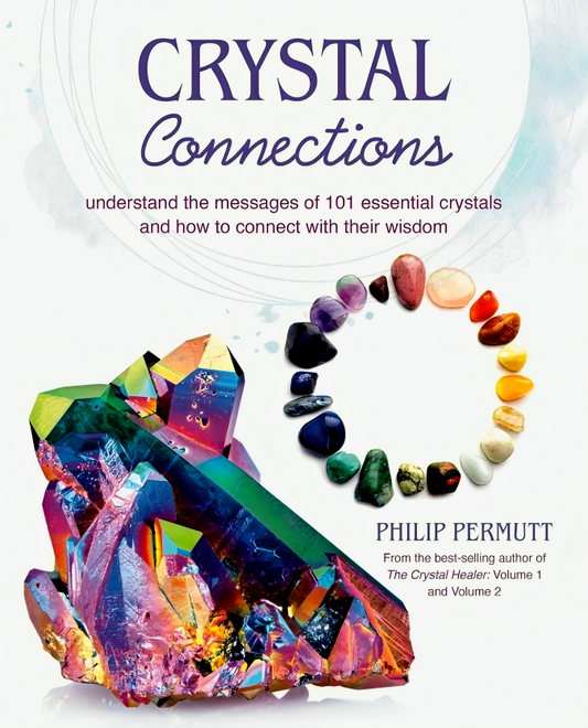 Crystal Connections: Understand the Messages of 101 Essential Crystals and How to Connect with Their Wisdom