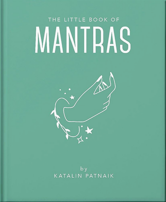 The Little Book of Mantras: Invocations for self-esteem, health and happiness