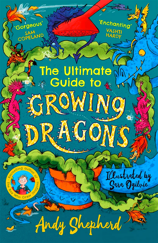 The Ultimate Guide To Growing Dragons (The Boy Who Grew Dragons 6)