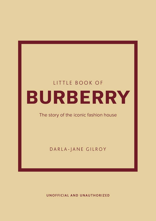 Little Book of Burberry: The Story of the Iconic Fashion House (Little Books of Fashion