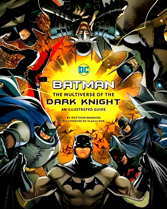 Batman: The Multiverse Of The Dark Knight: An Illustrated Guide