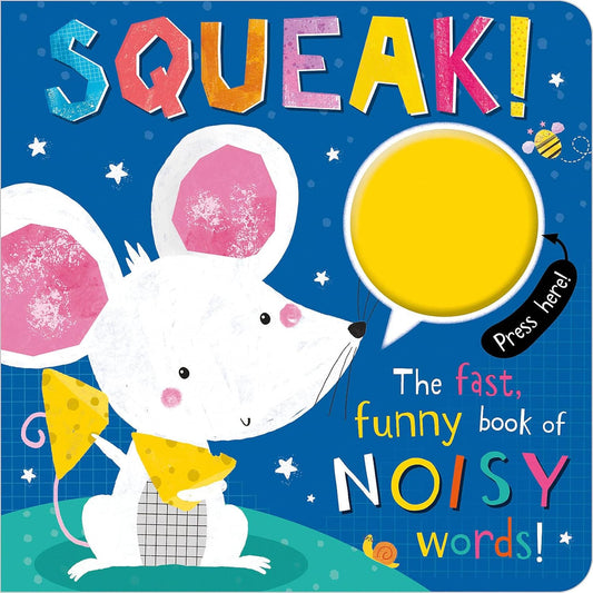 Squeak: The Fast Funny Book Of Noisy Words!