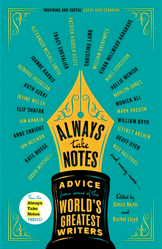 Always Take Notes: Advice from some of the world's greatest writers