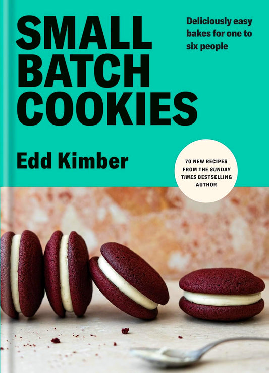 Small Batch Cookies: Deliciously Easy Bakes For One To Six People