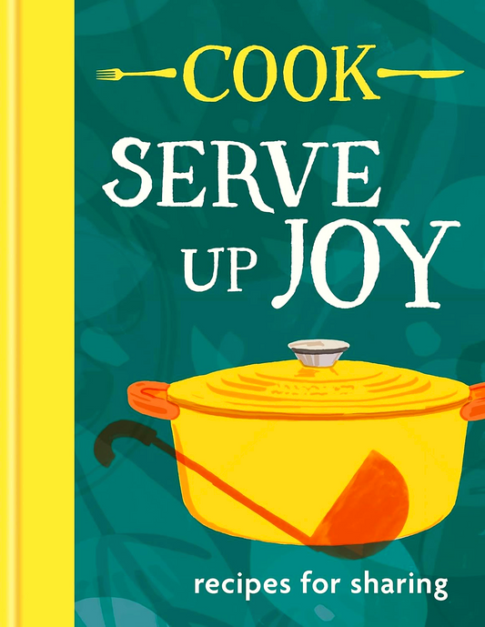 Cook: Serve Up Joy: Recipes For Sharing