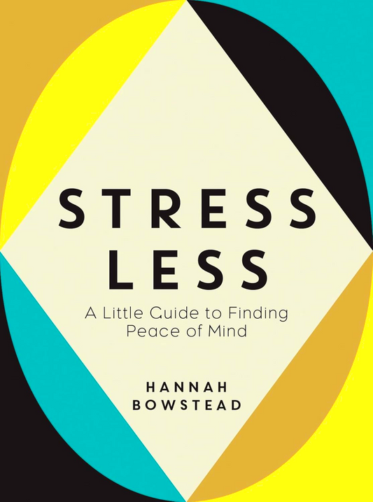 Stress Less: A Little Guide To Finding Peace Of Mind