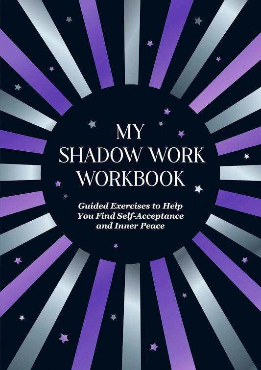 My Shadow Work Workbook: Guided Exercises to Help You Find Self-Acceptance and Inner Peace