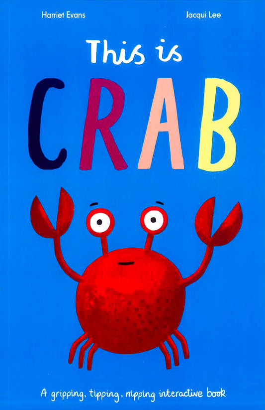 This is Crab : A gripping, tipping, nipping interactive book