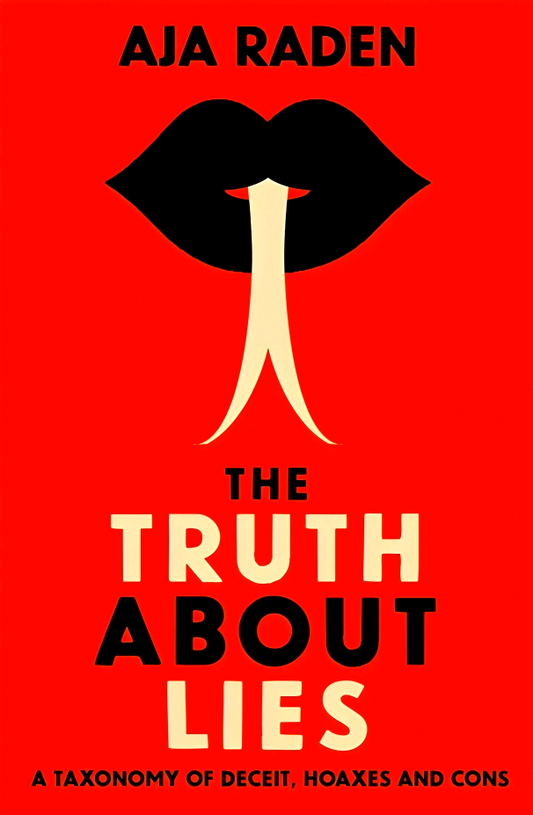 The Truth About Lies: A Taxonomy of Deceit, Hoaxes and Cons