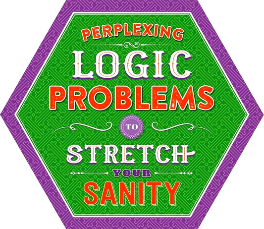 Perplexing Logic Problems To Stretch Your Sanity