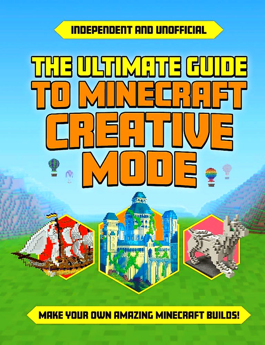 The Ultimate Guide To Minecraft Creative Mode (Independent & Unofficial)