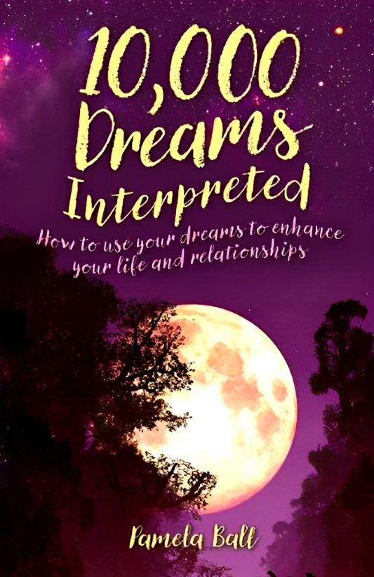 10,000 Dreams Interpreted: How to Use Your Dreams to Enhance Your Life and Relationships