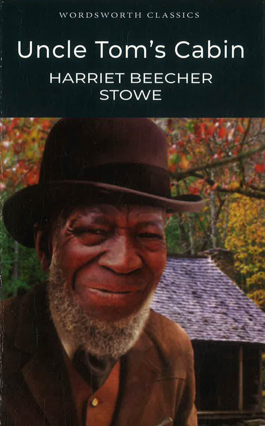 Wordsworth Classics: Uncle Tom's Cabin