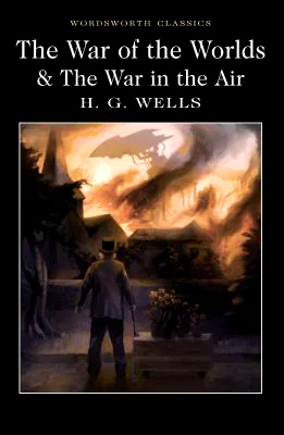 Wordsworth Classics: The War Of The Worlds & The War In The Air