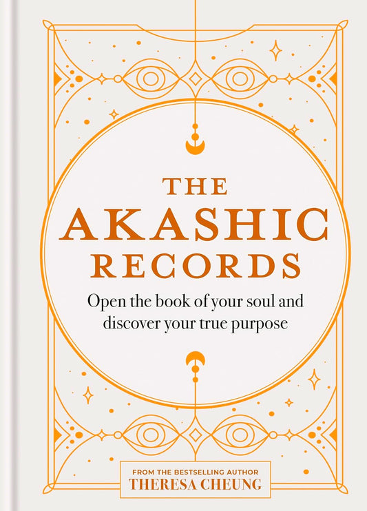 The Akashic Records : Open The Book Of Your Soul And Discover Your Purpose