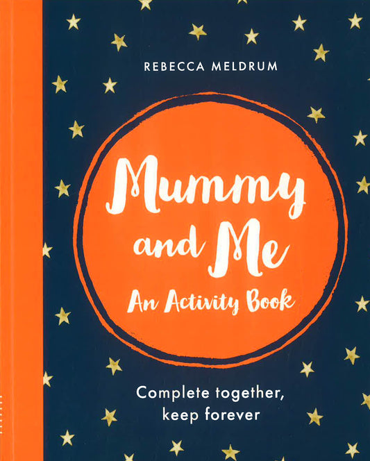 Mummy And Me: An Activity Book: Complete Together, Keep Forever
