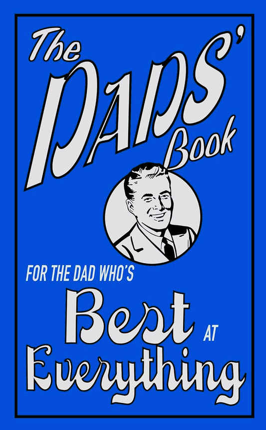 The Dads' Book: For the Dad Who's Best at Everything
