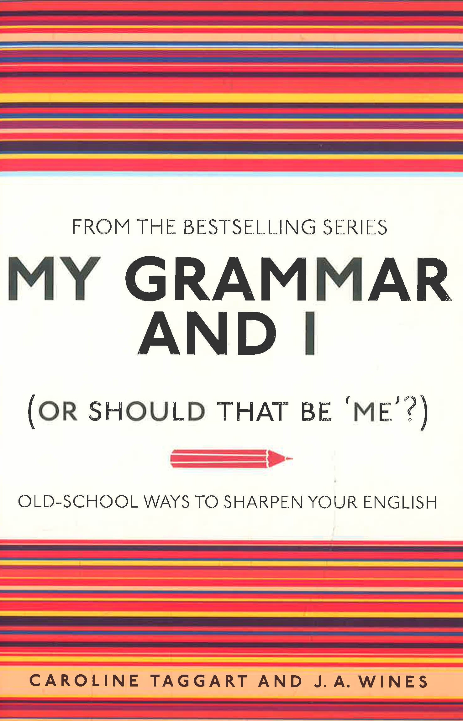 My Grammar And I (Or Should That Be 'Me'?) by Caroline Taggart – book cover