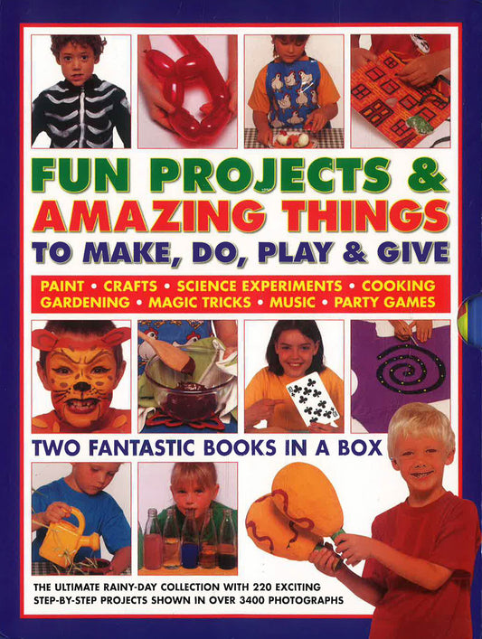 Fun Projects And Amazing Things To Make, Do, Play And Give