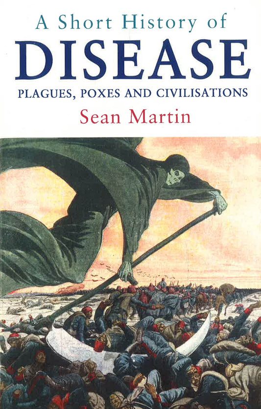 POCKET ESSENTIALS: SHORT HISTORY OF DISEASE: PLAGUES, POXES & CIVILISATIONS