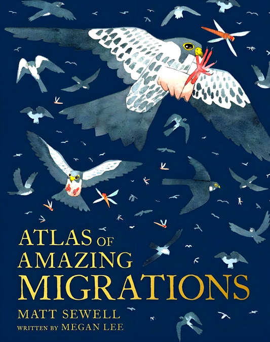 Atlas Of Amazing Migrations: A Children’s Illustrated Encyclopedia Of Animal Migrations And Journeys