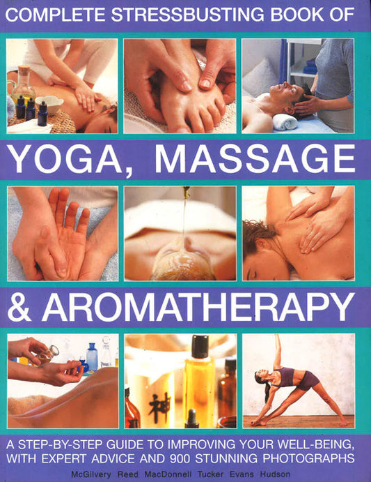 Complete Stressbusting Book Of Yoga Massage & Aromatherapy