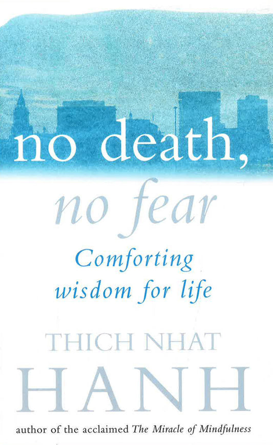 No Death, No Fear- Comforting Wisdom For Life