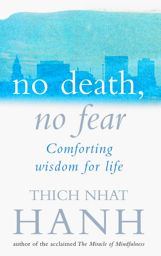 No Death, No Fear- Comforting Wisdom For Life