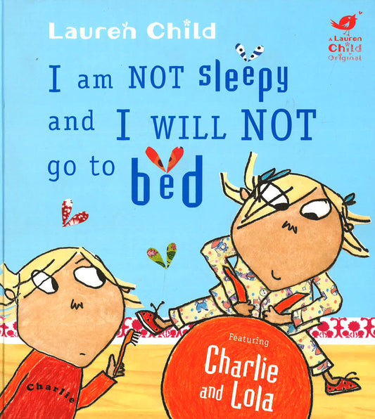 Charlie And Lola: I Am Not Sleepy And I Will Not Go To Bed
