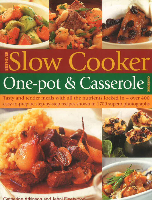 Best-Ever Slow Cooker, One-Pot And Casserole Cookbook