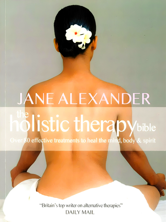 (Original Price RM17.90) Holistic Therapy Bible: A Complete Guide To Over 80 Effective Treatments