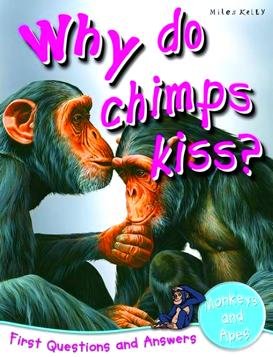 Monkeys And Apes: Why Do Chimps Kiss? (First Questions And Answers)
