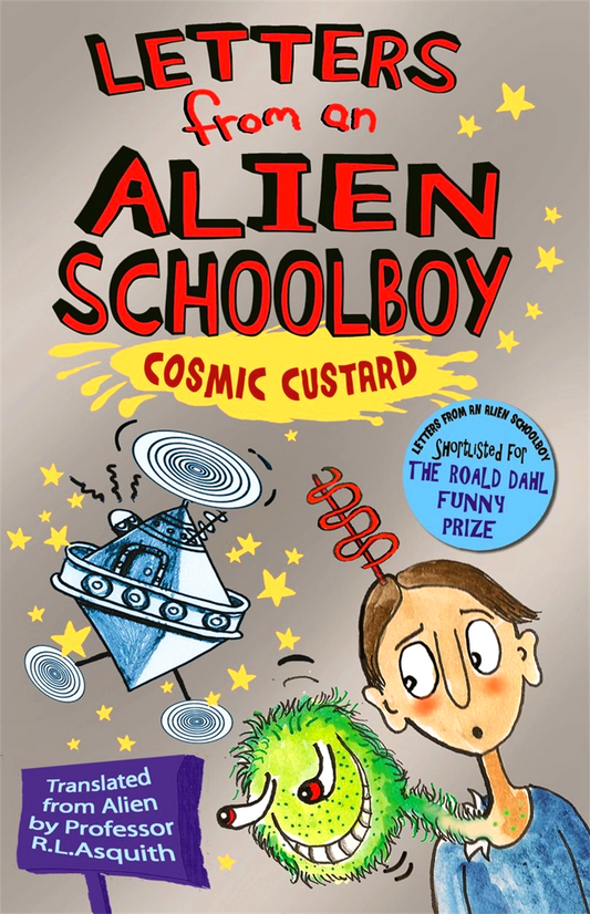 Letters From An Alien Schoolboy: Cosmic Custard