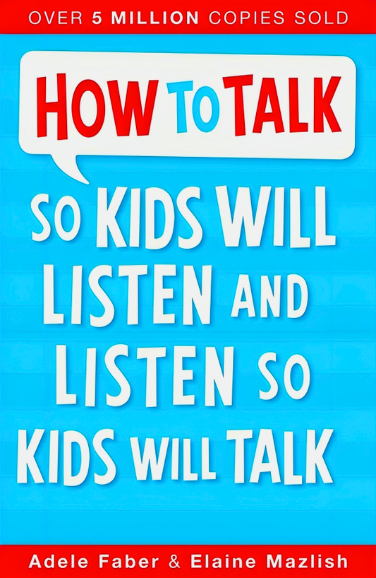 How To Talk So Kids Will Listen & Listen So Kids Will Talk