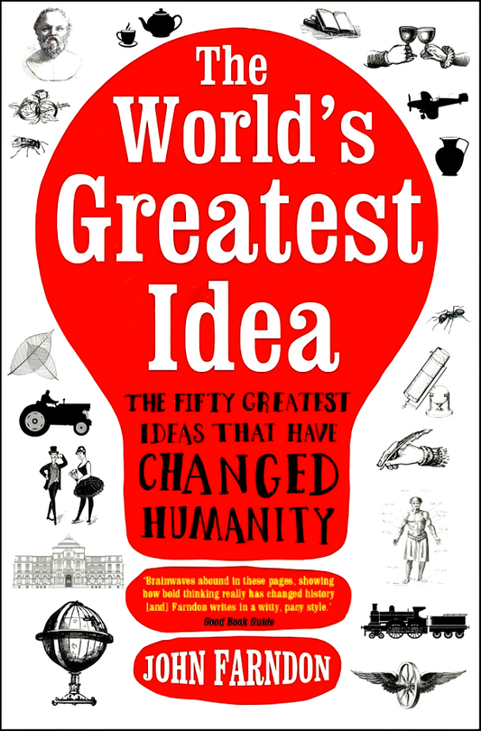 WORLD's GREATEST IDEA: THE FIFTY GREATEST IDEAS THAT HAVE CHANGED HUMANITY