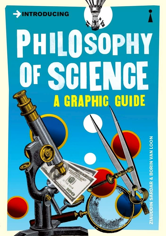 Introducing Philosophy Of Science: A Graphic Guide