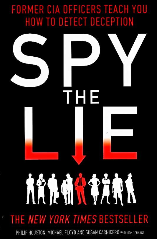 Spy The Lie: Former Cia Officers Teach You How To Detect Deception