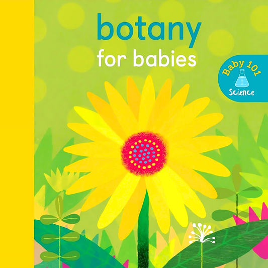 Baby 101: Botany For Babies