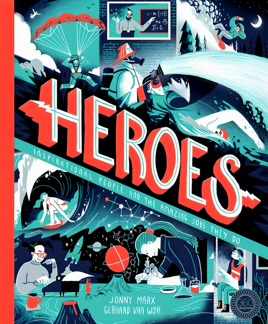 Heroes : Inspirational people and the amazing jobs they do