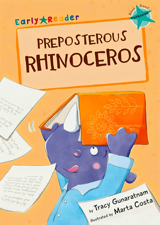 Preposterous Rhinoceros: (Turquoise Early Reader)