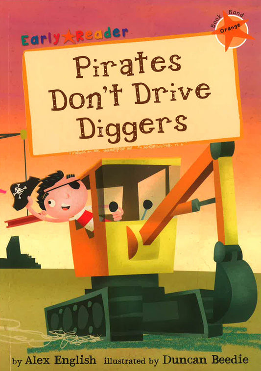 Pirates Don'T Drive Diggers: (Orange Early Reader)