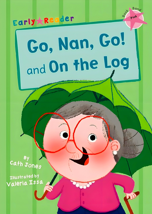 Go, Nan, Go! And On A Log (Early Reader)
