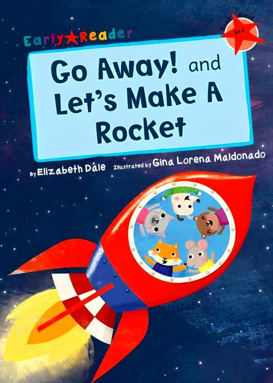 Go Away! And Let's Make A Rocket (Early Reader)